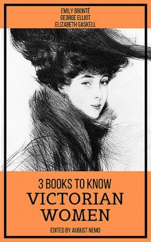 3 Books To Know Victorian Women, Emily Jane Brontë, Elizabeth Gaskell, George Eliot, August Nemo