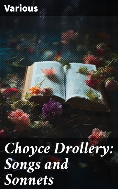 Choyce Drollery: Songs and Sonnets, Various