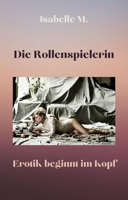 Die Rollenspielerin, Isabelle M.