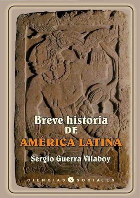 Breve historia de América Latina, Sergio Guerra Vilaboy
