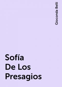 Sofía De Los Presagios, Gioconda Belli