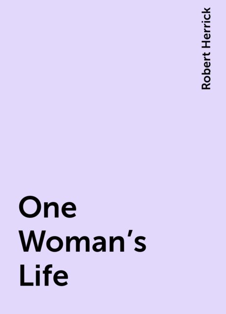 One Woman's Life, Robert Herrick