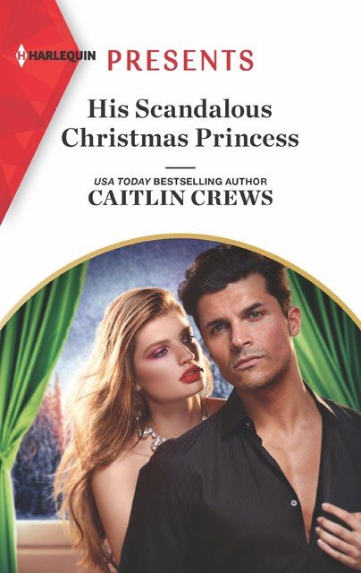His Scandalous Christmas Princess (Mills & Boon Modern) (Royal Christmas Weddings, Book 2), Caitlin Crews