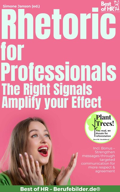 Rhetoric for Professionals – The Right Signals Amplify your Effect, Simone Janson