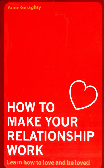 How To Make Your Relationship Work, Anne Geraghty