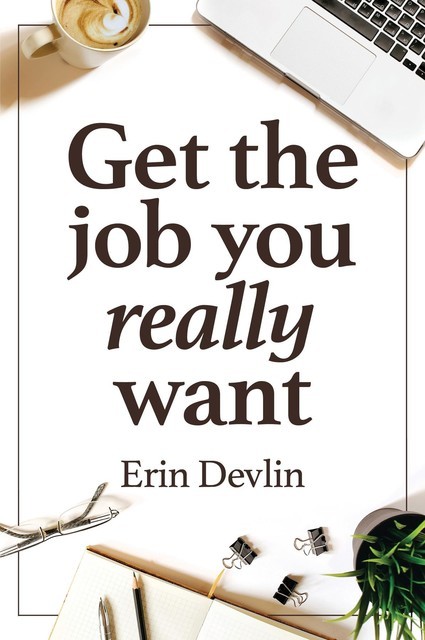Get the Job You Really Want, Erin Devlin