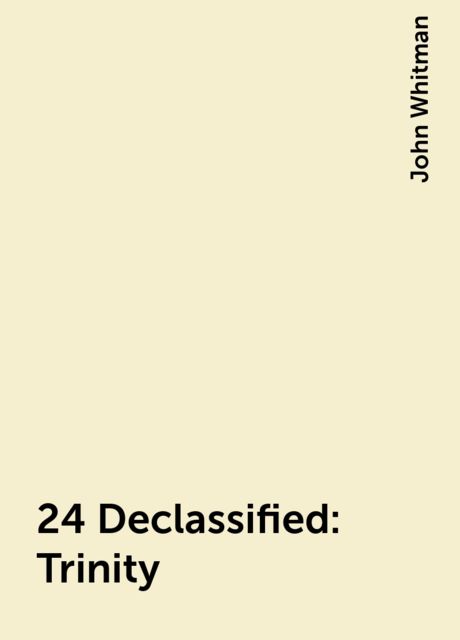 24 Declassified: Trinity, John Whitman