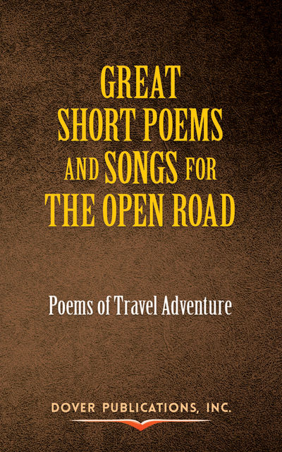 Great Short Poems and Songs for the Open Road: Poems of Travel Adventure, Paul Negri