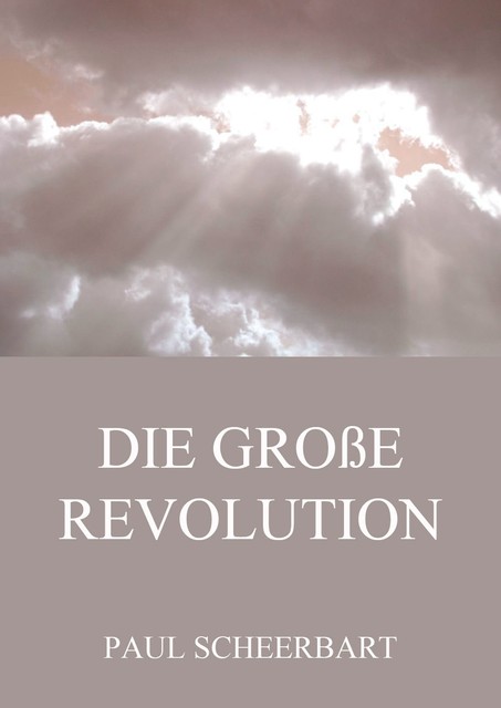Die große Revolution, Paul Scheerbart