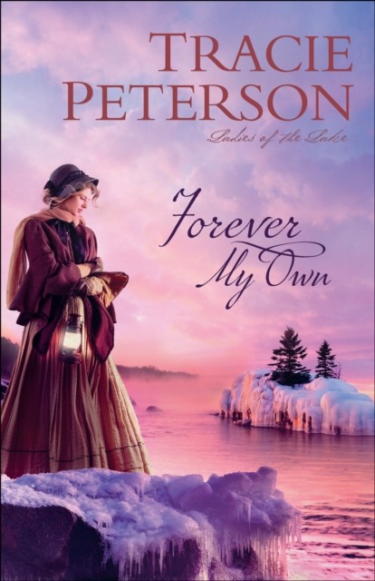 Forever My Own (Ladies of the Lake), Tracie Peterson