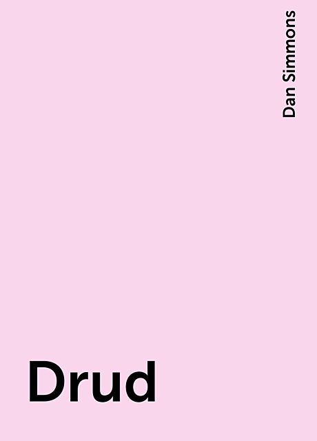 Drud, Dan Simmons