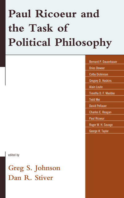 Paul Ricoeur and the Task of Political Philosophy, Dan R. Stiver, Edited by Greg S. Johnson