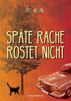 Späte Rache rostet nicht, Iris Welling