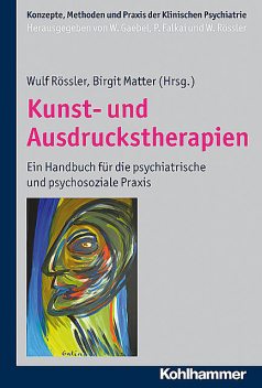 Kunst- und Ausdruckstherapien, Wulf Rössler, Birgit Matter