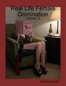 Real Life Female Domination: Volume 12, Mistress Scarlet