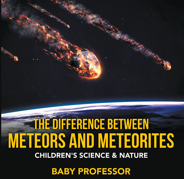 The Difference Between Meteors and Meteorites | Children's Science & Nature, Baby Professor