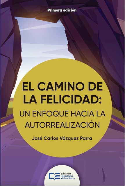 El camino de la felicidad: un enfoque hacia la autorrealización, José Carlos Vázquez Parra