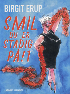 Smil – du er stadig på! 1, Birgit Erup