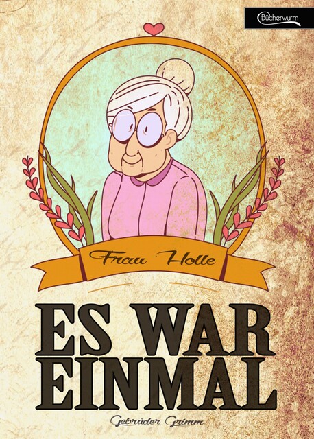 Es war einmal – Frau Holle, Gebrüder Grimm