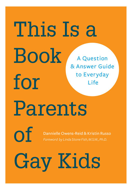 This is a Book for Parents of Gay Kids, Dannielle Owens-Reid, Kristin Russo