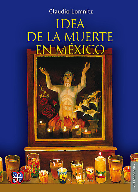 La idea de la muerte en México, Claudio Lomnitz
