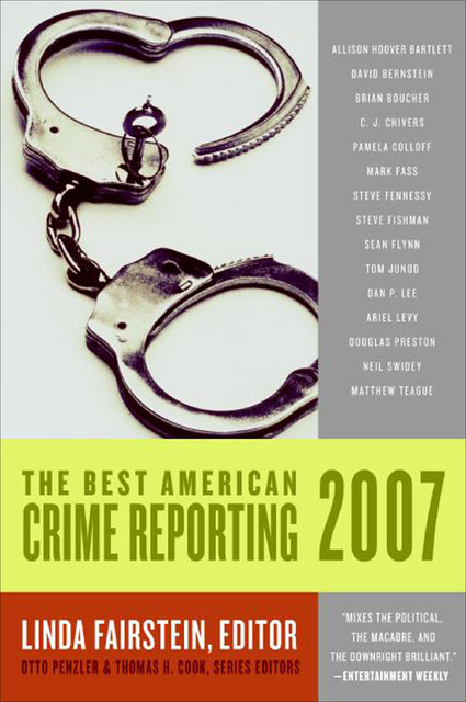 The Best American Crime Reporting 2007, Linda Fairstein, Otto Penzler, Thomas H.Cook