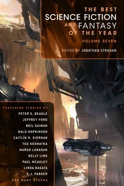 The Best Science Fiction and Fantasy of the Year, Volume 7, Jonathan Strahan
