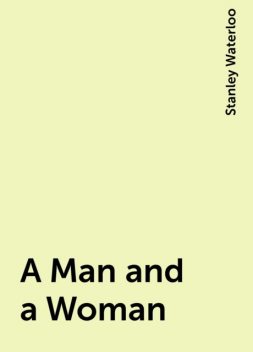 A Man and a Woman, Stanley Waterloo