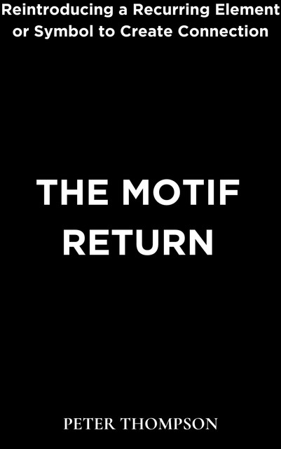 The Motif Return, Peter Thompson