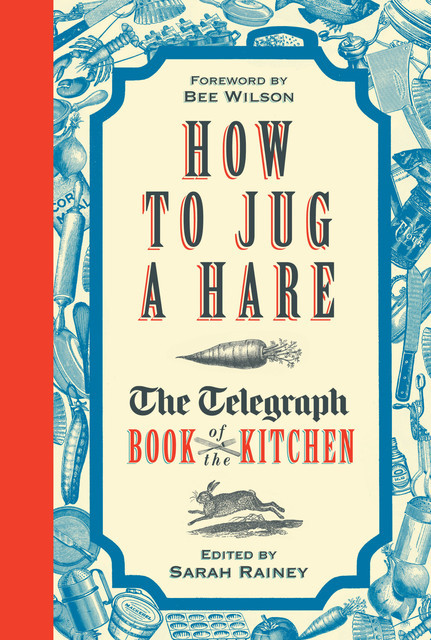 How to Jug a Hare, Sarah Rainey
