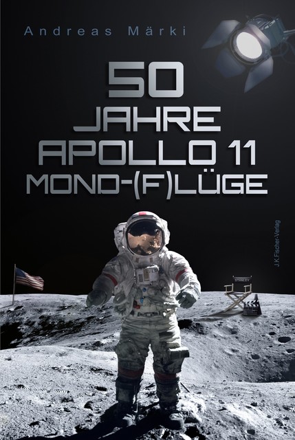 50 Jahre Apollo 11 Mond-(F)lüge, Andreas Märki