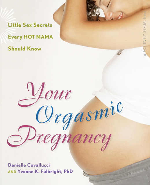 Your Orgasmic Pregnancy, Yvonne Fulbright, Danielle Cavallucci