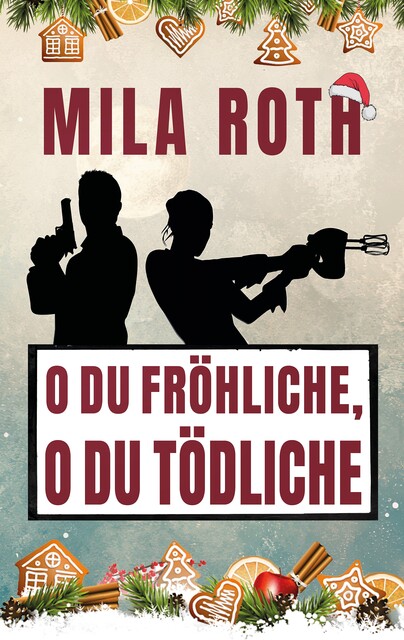 O du fröhliche, o du tödliche, Mila Roth