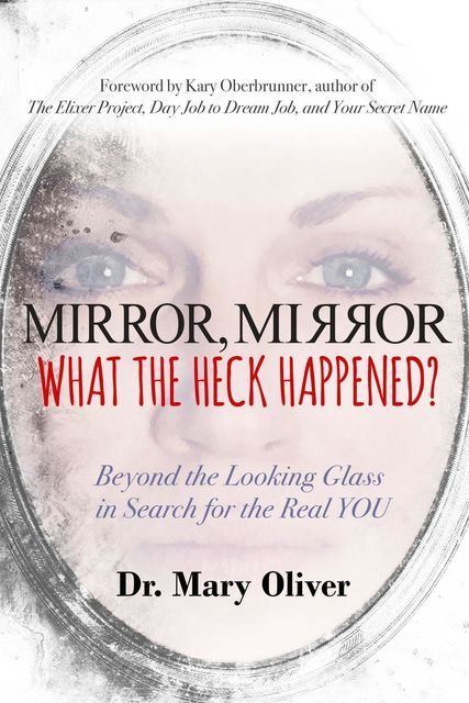 Mirror, Mirror, What the Heck Happened, Mary Oliver