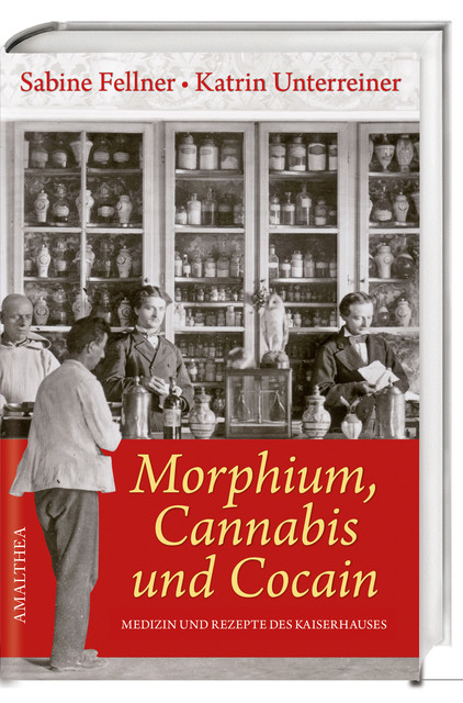 Morphium, Cannabis und Cocain, Katrin Unterreiner, Sabine Fellner