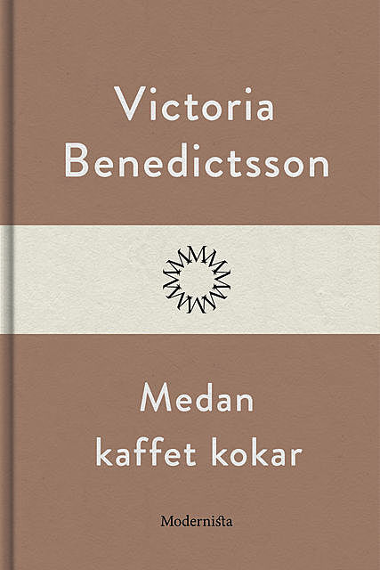 Medan kaffet kokar, Victoria Benedictsson
