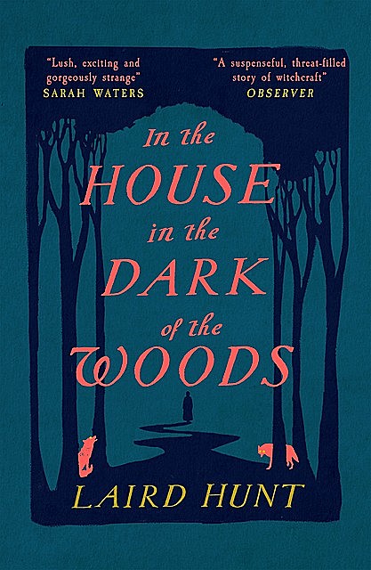 In the House in the Dark of the Woods, Laird Hunt