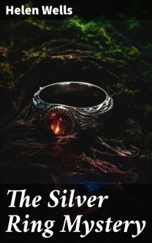 The Silver Ring Mystery, Helen Wells