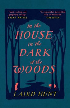 In the House in the Dark of the Woods, Laird Hunt