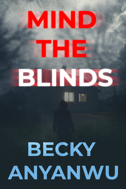 Mind The Blinds, Becky Anyanwu