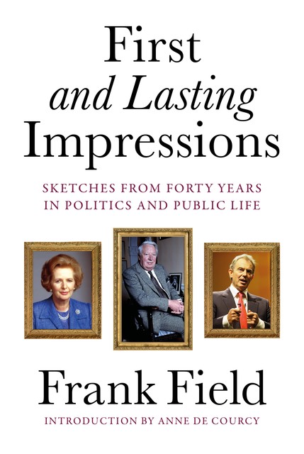 First and Lasting Impressions, Frank Field