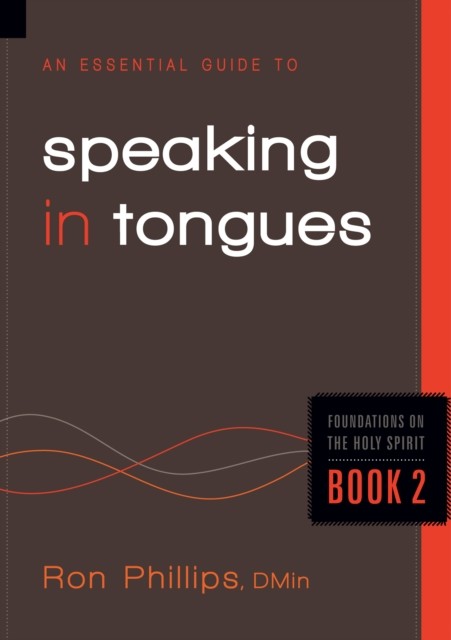 Essential Guide to Speaking in Tongues, Ron Phillips