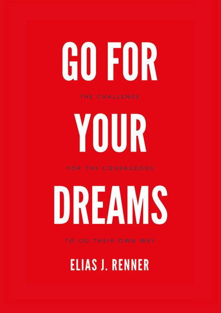 GO FOR YOUR DREAMS, Elias Jakob Renner