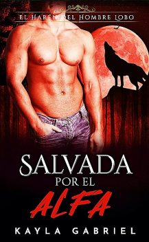 Salvada Por El Alfa, Kayla Gabriel