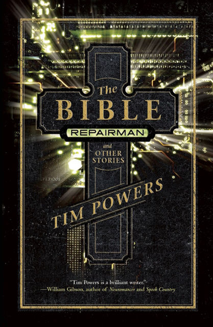 The Bible Repairman and Other Stories, Tim Powers
