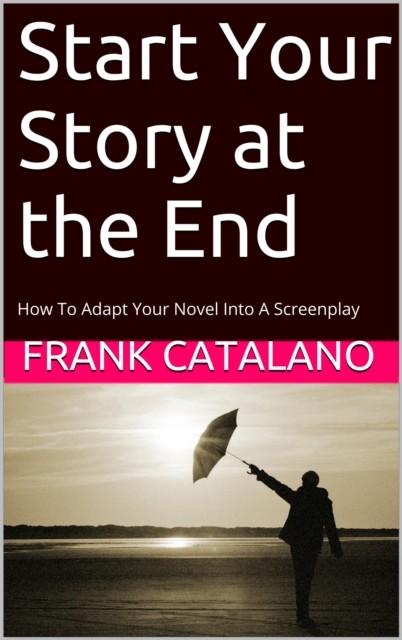 Start Your Story at the End, Frank Catalano