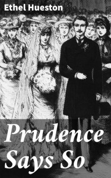 Prudence Says So, Ethel Hueston