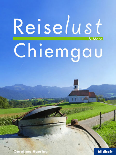Reiselust & More – Chiemgau, Dorothee Haering