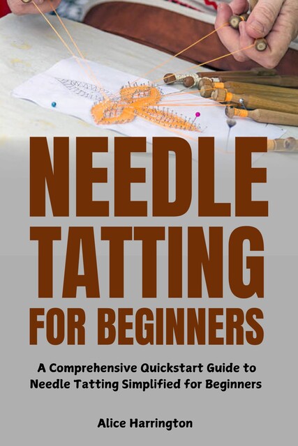 Needle Tatting for Beginners, Alice Harringtone