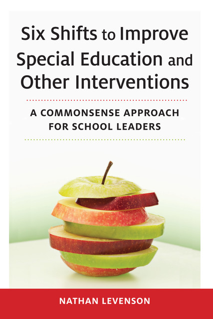 Six Shifts to Improve Special Education and Other Interventions, Nathan Levenson
